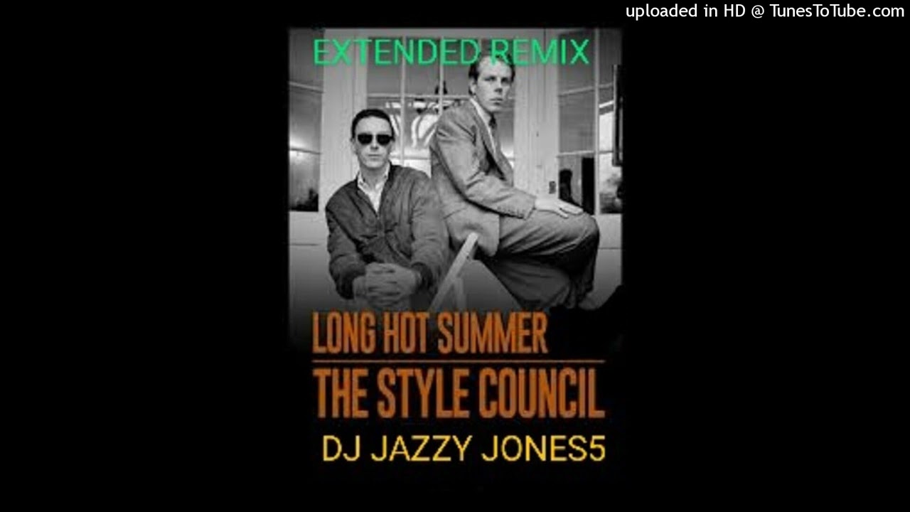 The STYLE COUNCIL-LONG HOT SUMMER (The LONGEST EVER SUMMER EXTENDED REMIX) by DJ JAZZY JONES5