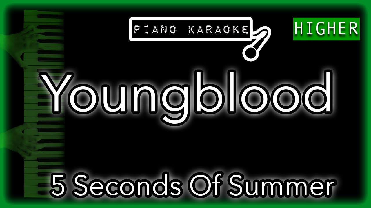 Youngblood (HIGHER +3) - 5SOS - Piano Karaoke Instrumental