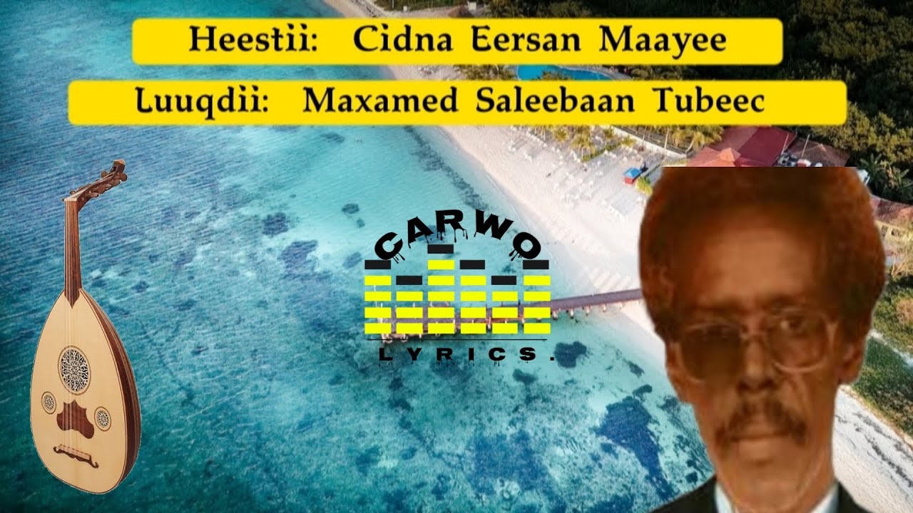 Maxamed Saleebaan Tubeec|| Cidna Eersan Maayee|| Cabashiyo Caloolyoow|| Kaban Version| Carwo Lyrics