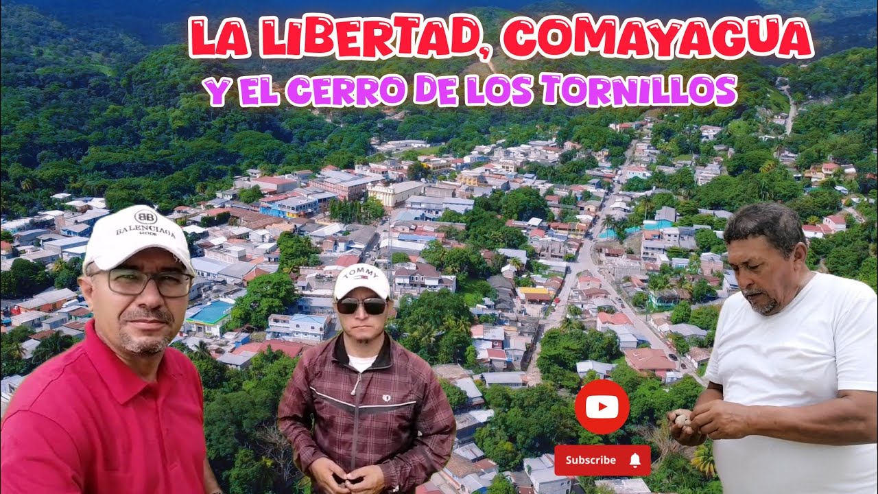 La Libertad, Comayagua! y el Cerro de los Tornillos