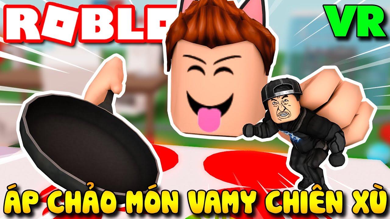 Roblox VR | XÀI KÍNH VR KIA CHẾ BIẾN MÓN VAMY ÁP CHẢO CHIÊN XÙ - VR World Beta | KiA Phạm