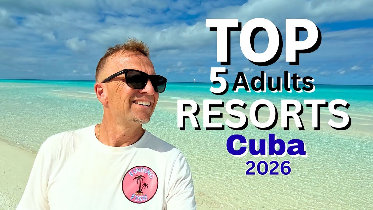 TOP CUBAN ADULTS ONLY AL-INCLUSIVE RESORTS TO STAY IN 2026  My Top 5 Resorts.