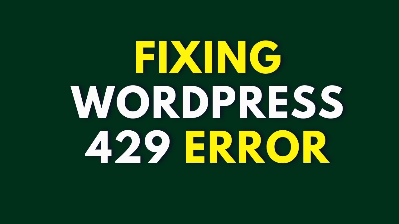 Why You&rsquo;re Seeing the WordPress 429 Error & How to Fix It