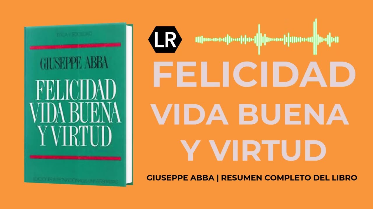 Felicidad vida buena y virtud  | Giuseppe Abba | Audiolibro Resumen completo