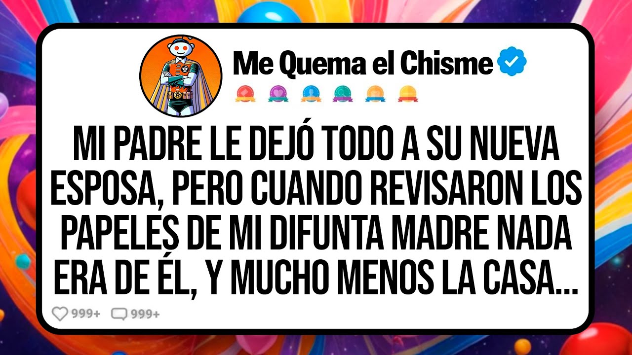 Mi PADRE le Dejó Todo a su Nueva Esposa, Pero Cuando Revisaron los Papeles de Mi Difunta Madre Nada…