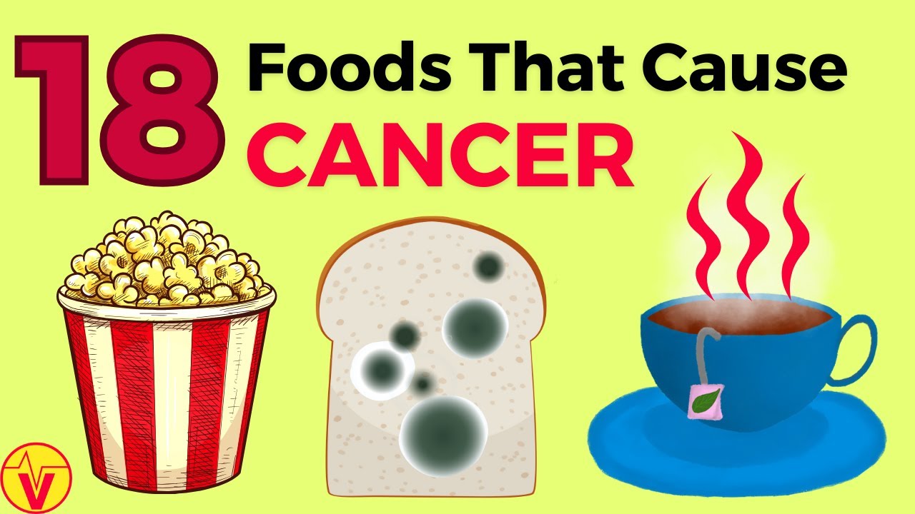 18 Foods That Cause CANCER - Avoid These Foods As They May Kill You | VisitJoy
