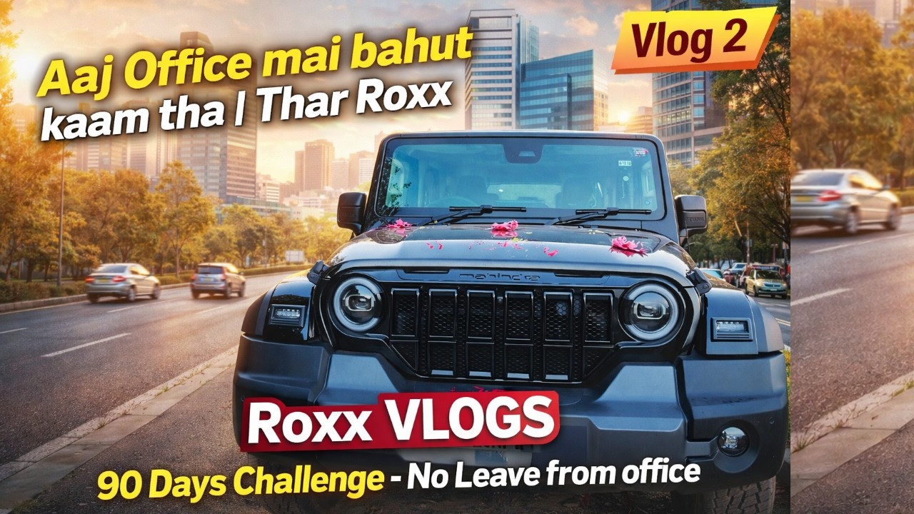 Aaj Office Mai Bahut kaam tha | Thar Roxx Vlog | 90 days Challenge - Vlog 2