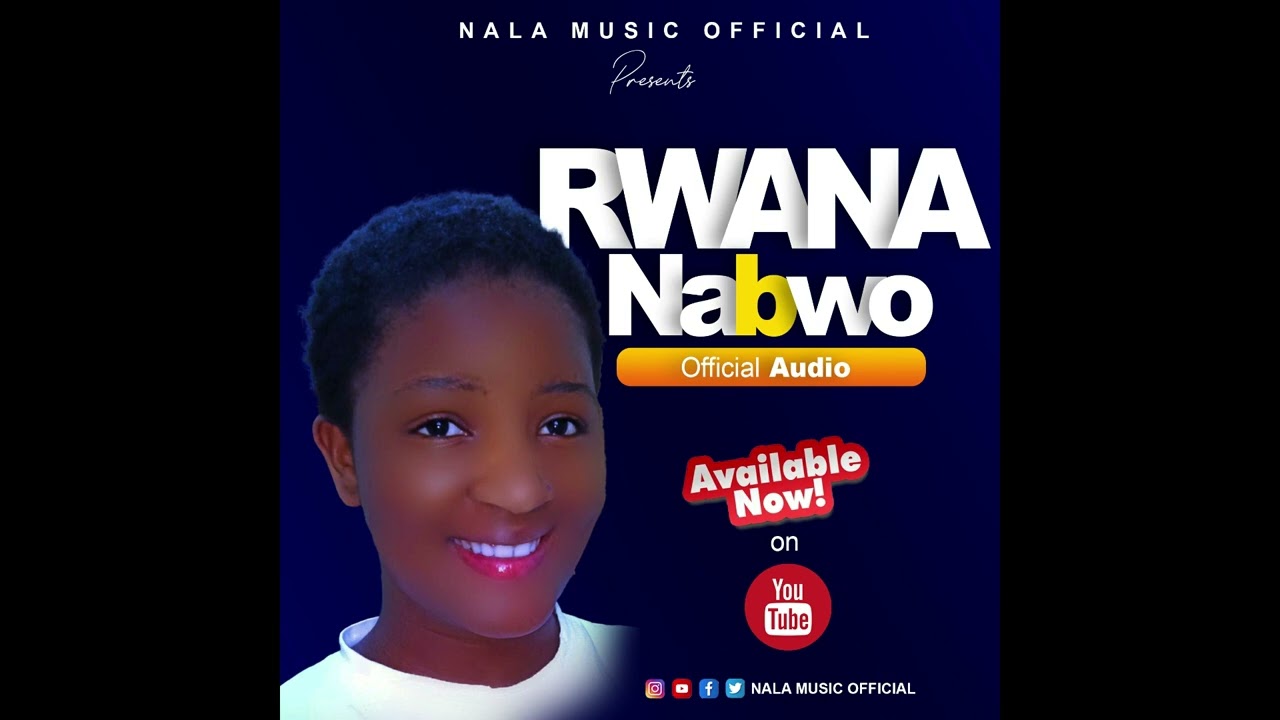 NALA MUSIC _ RWANA NABWO (OFFICIAL AUDIO)