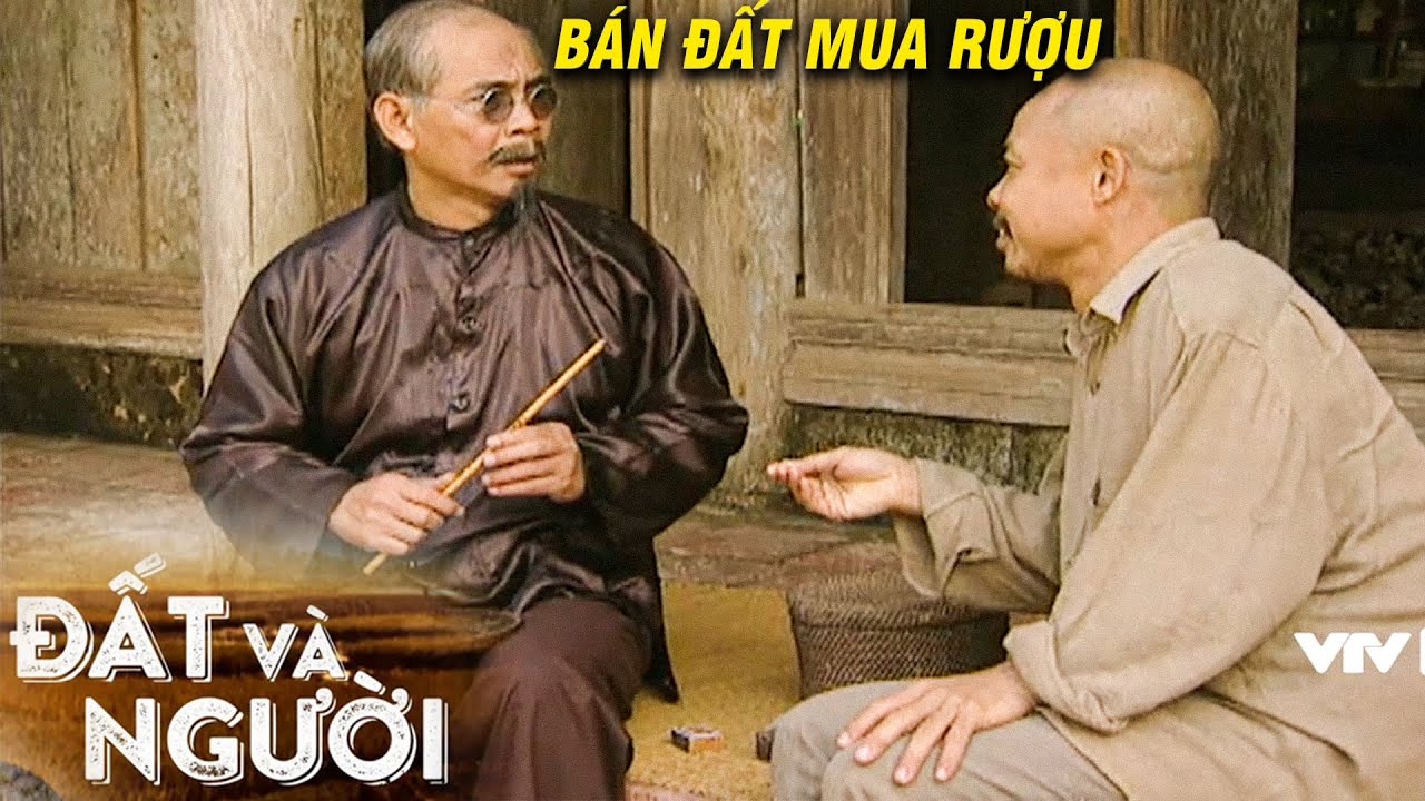 Chu Văn Quềnh đi tìm ông Địa Chủ để BÁN ĐẤT lấy tiền UỐNG RƯỢU | Đất Và Người | VFC Official