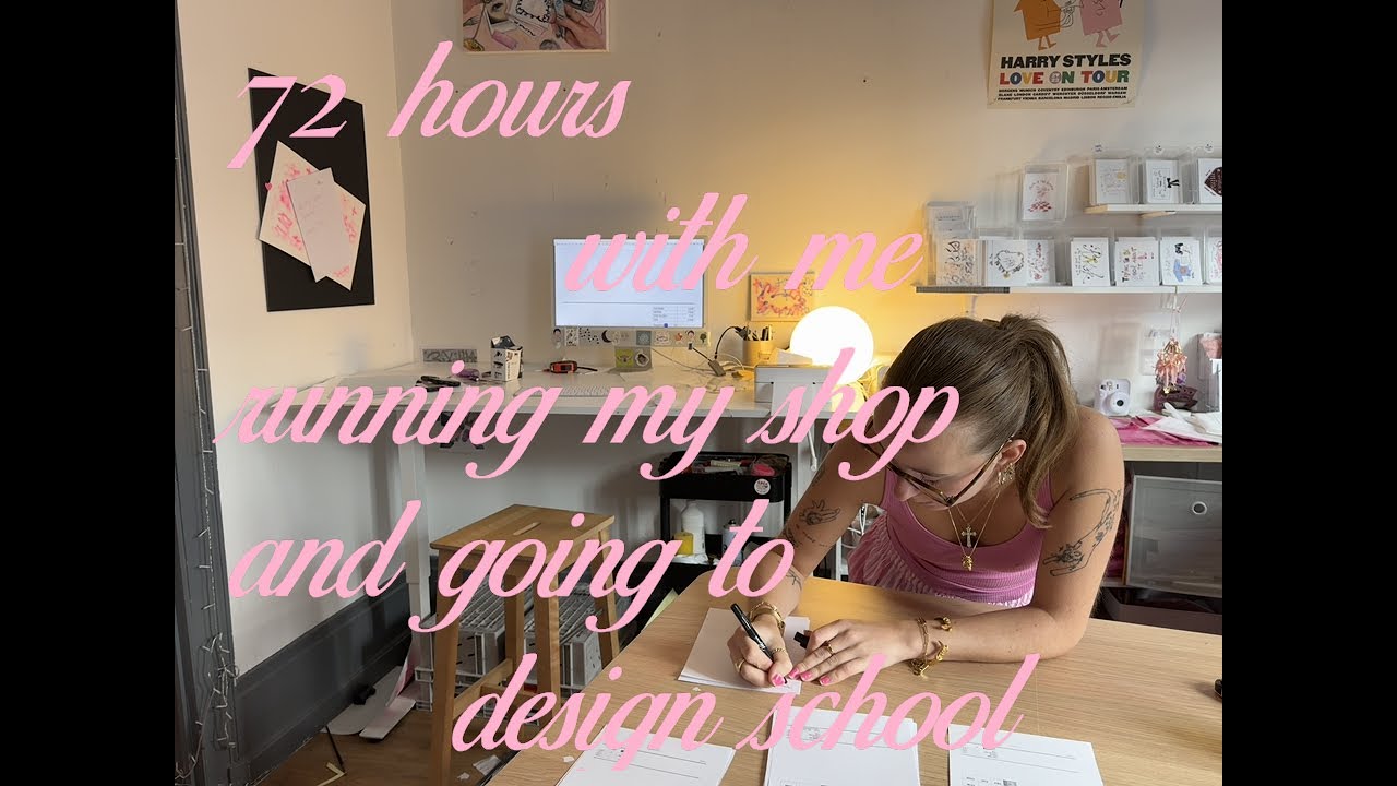 72 hours with me as a small business owner and design school student