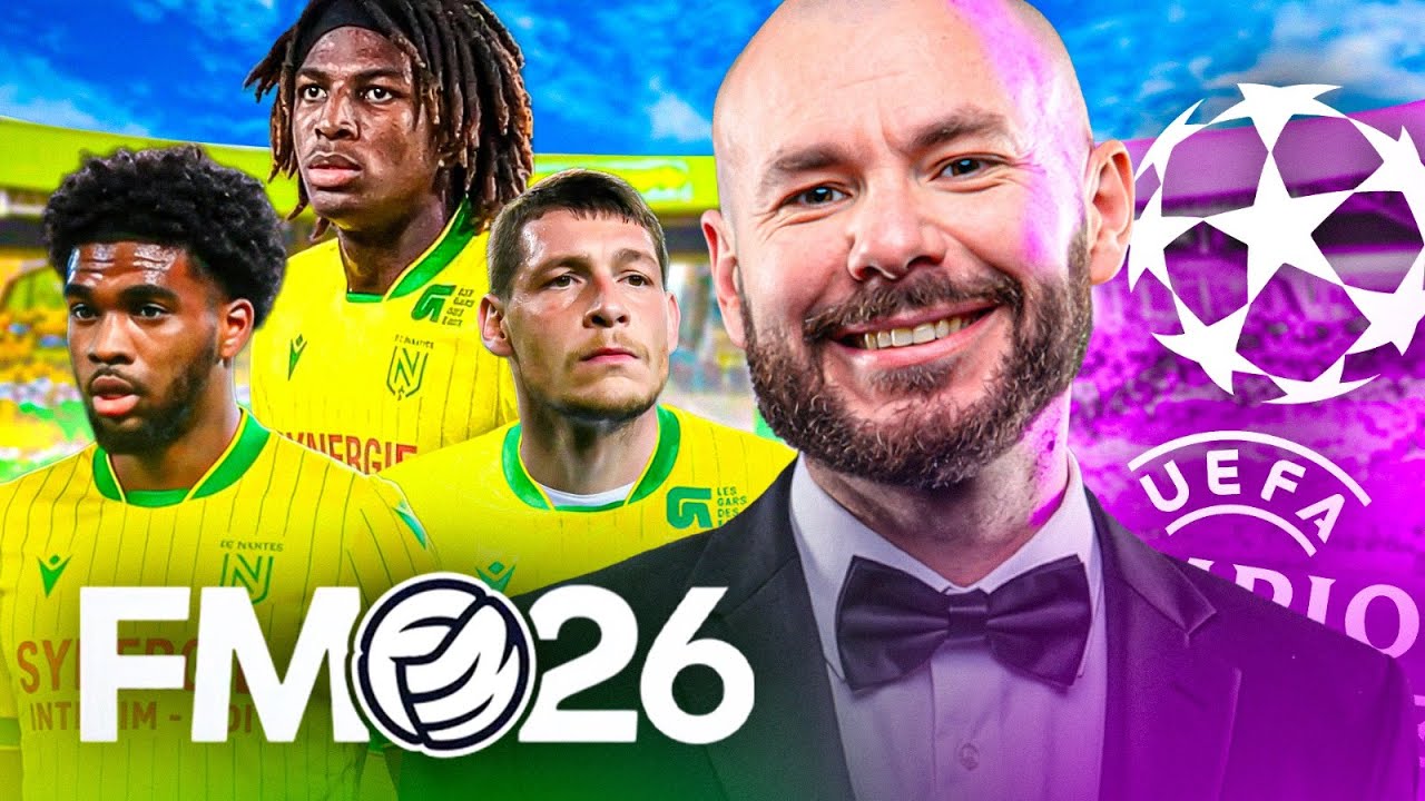 ⚽️ FM 26 #7 - NANTES C'EST LA CHAMPIONS LEAGUE !?