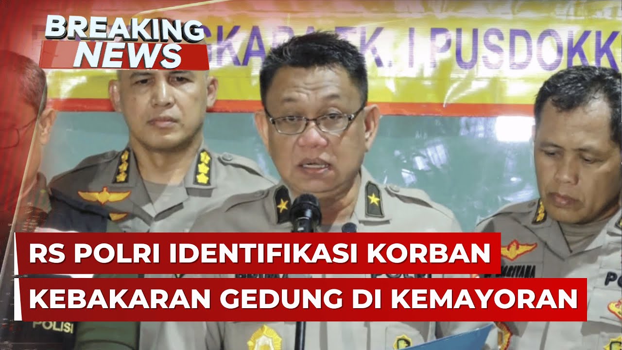 BREAKING NEWS - RS Polri Update Identifikasi Korban Kebakaran Gedung&nbsp;di&nbsp;Kemayoran