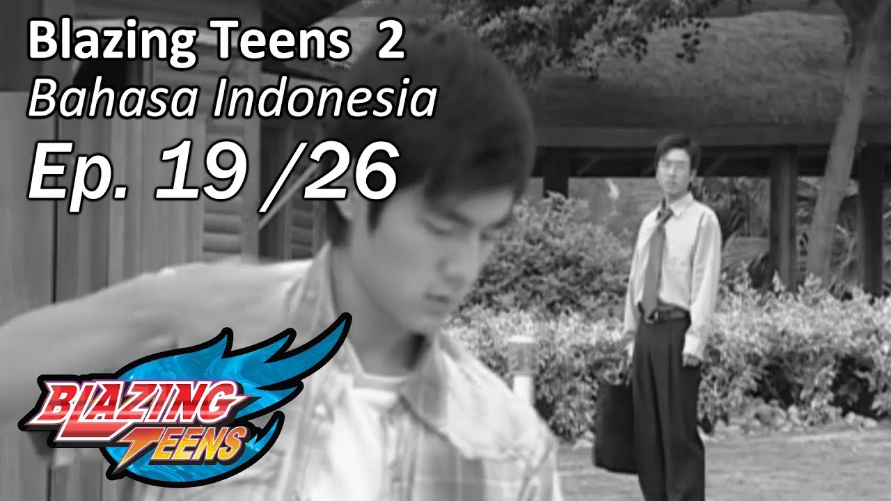 Blazing Teens 2 Ep. 19/26 Bahasa Indonesia
