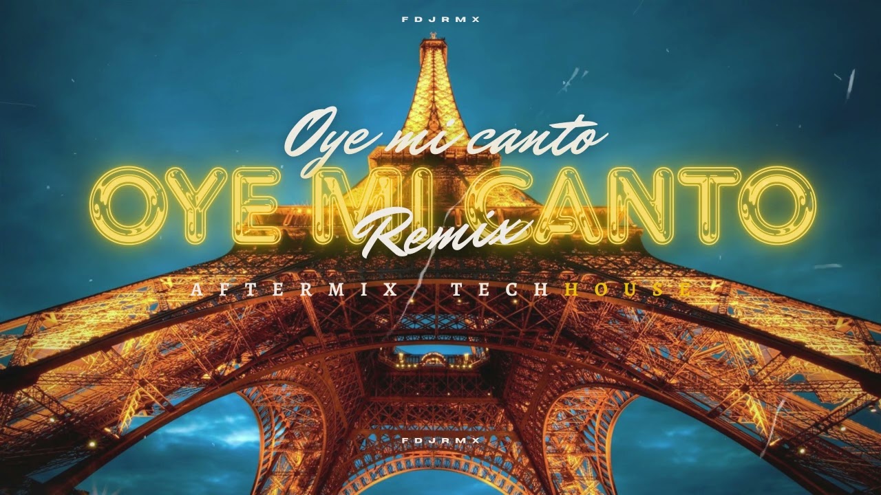 OYE MI CANTO (AFTERMIX TECH) -  FDJRMX