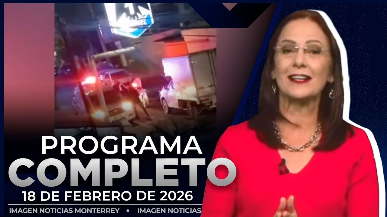 Noticias MTY con Claudia Ovalle | Programa Completo 18 de febrero de 2026