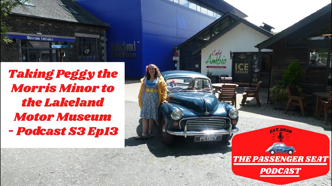 Taking Peggy the Morris Minor to the Lakeland Motor Muesum - Podcast S3 EP13
