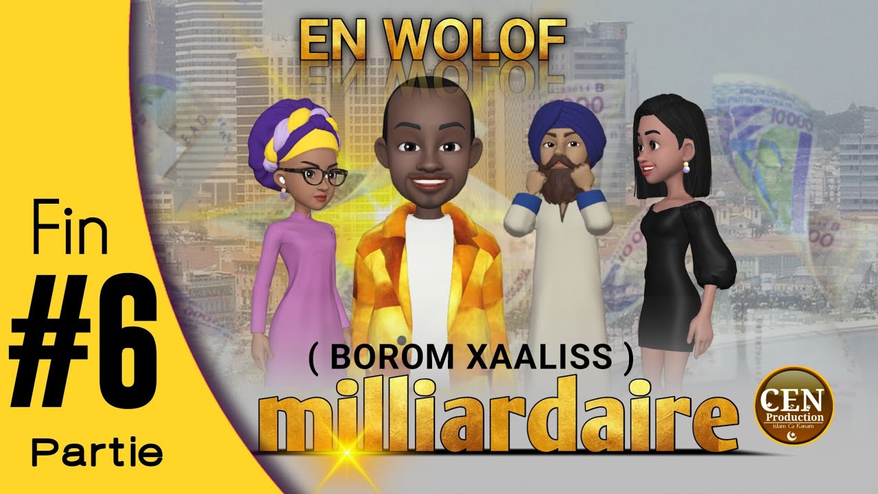 Film- BOROM XAALISS (  Miliardaire ) En Wolof - Partie6 _ FiN