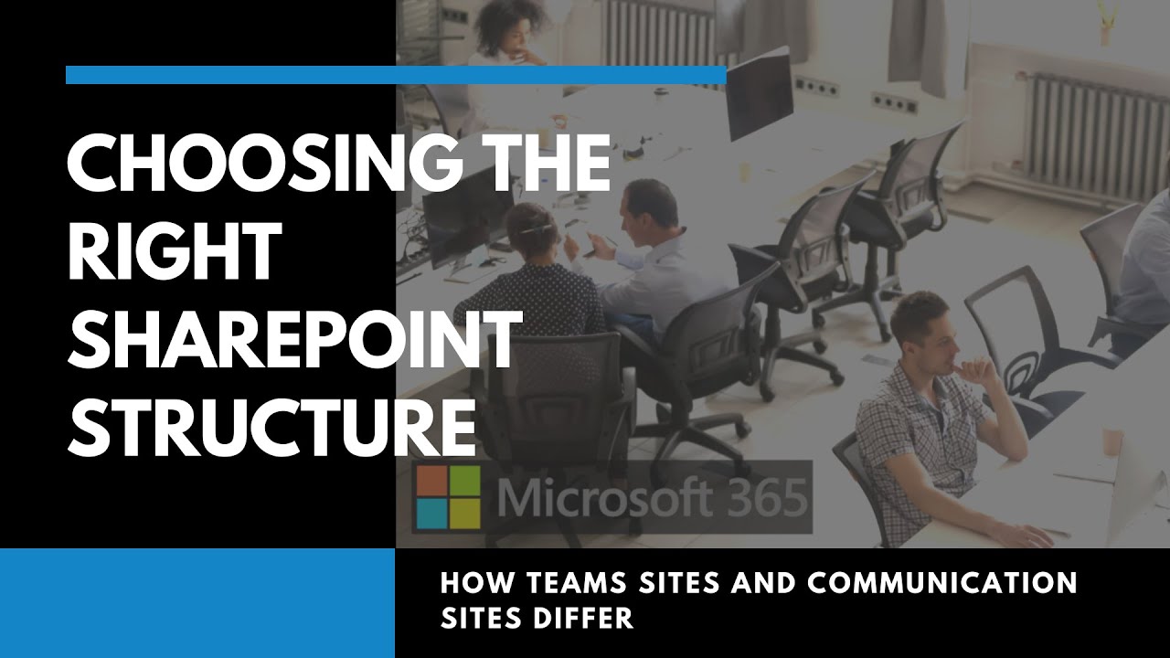 Choosing the Right SharePoint Structure | How Team Sites and Communication Sites Differ