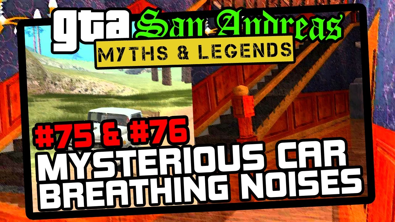 GTA SA | Minor Myths #10 | S6 | Myths #75, #76 | Mysterious Car & Breathing Noises