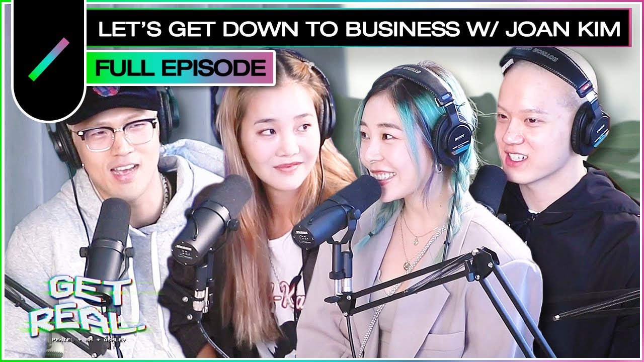 Let's Get Down to Business w/ Joan Kim I GET REAL Ep. #15