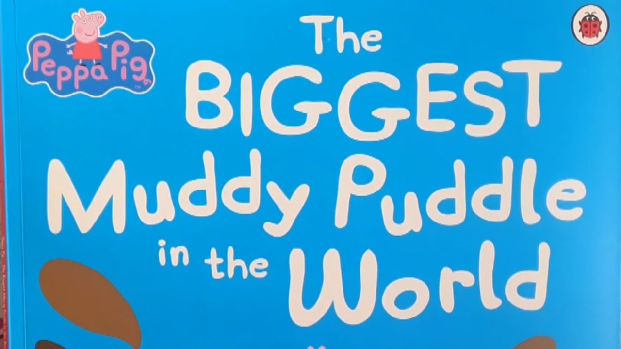 Peppa Pig: The Biggest Muddy Puddle in the World - Read Aloud