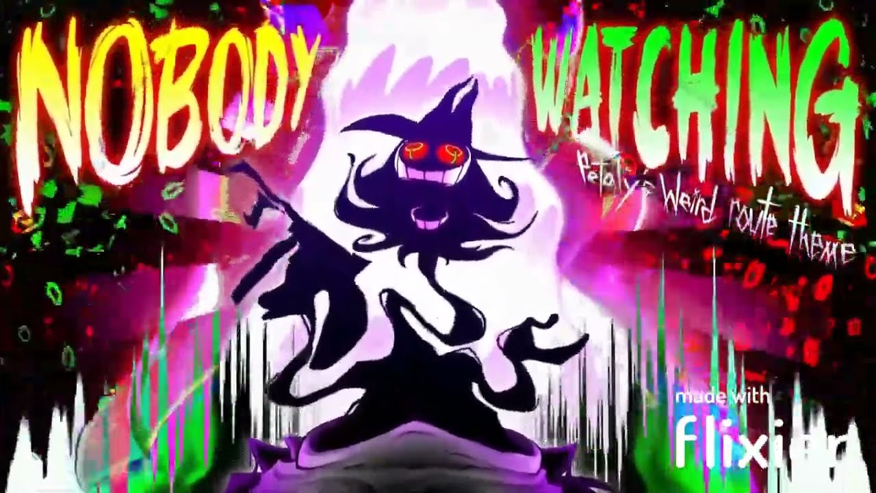 NOBODY WATCHING (Petaly's weird route) | Music Section Reupload