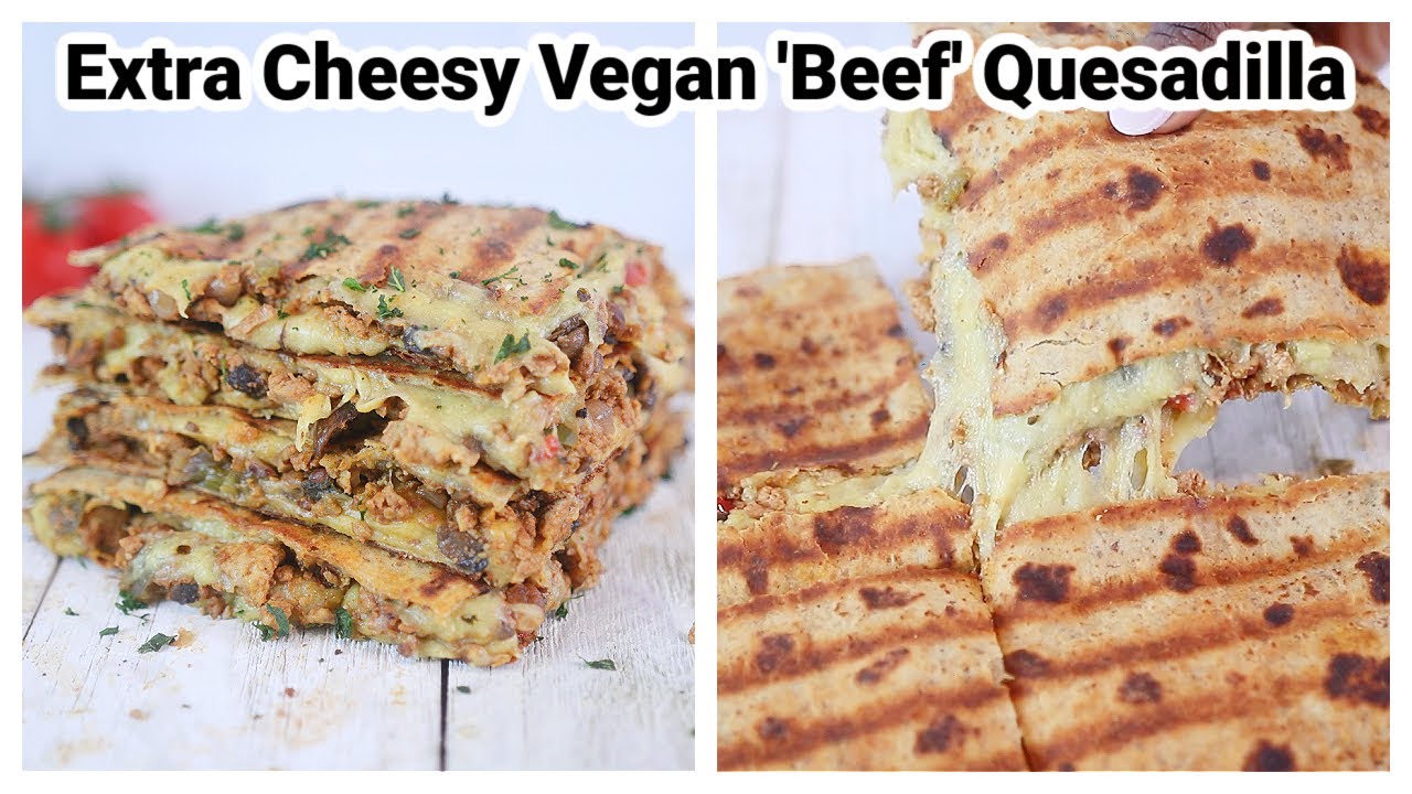 Extra Cheesy Vegan 'Beef' Quesadilla | The Mushroom Den