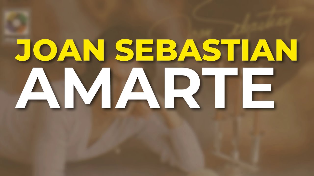 Joan Sebastian - Amarte (Audio Oficial)