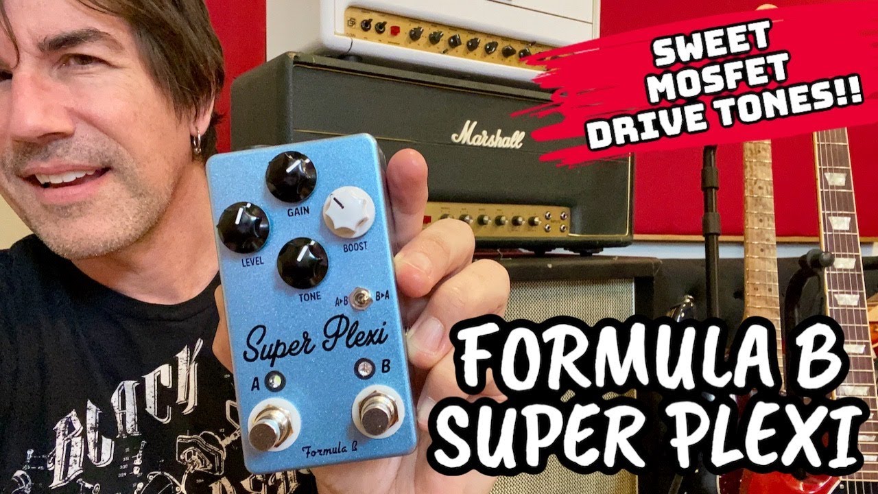 SWEET MOSFET DRIVE TONES! FORMULA B SUPER PLEXI OVERDRIVE