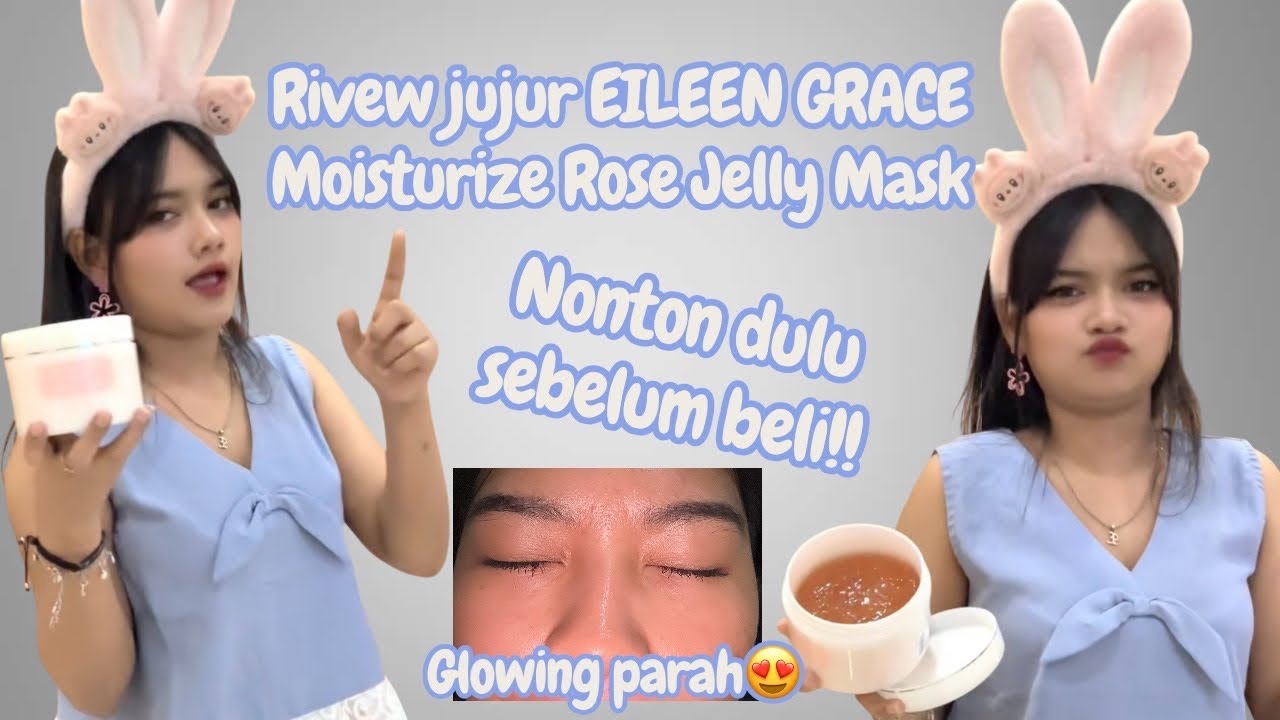 Eileen grace | Review jujur masker wajah eileen grace moisturizer rose jelly 