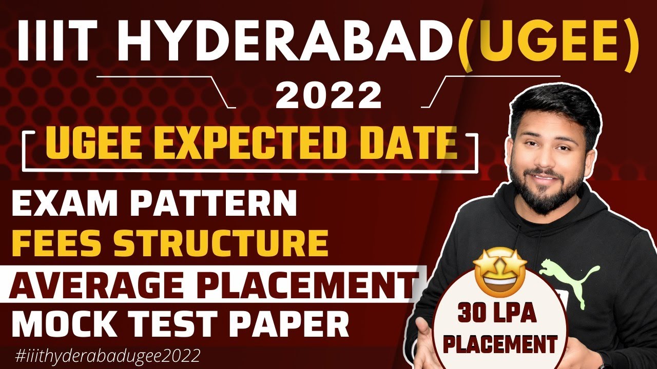 IIIT Hyderabad UGEE Exam 2022 | Admission Process 🔥| Fees | Placements| Exam Pattern | Expected Date