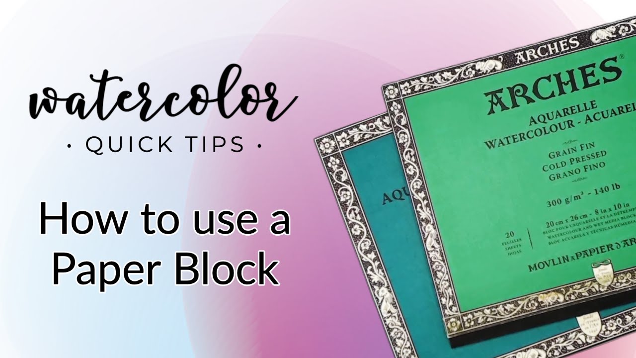 WATERCOLOR QUICK TIPS | How to use a watercolor paper block