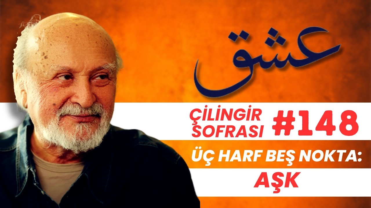 Çilingir Sofrası 148 / Üç Harf Beş Nokta: Aşk
