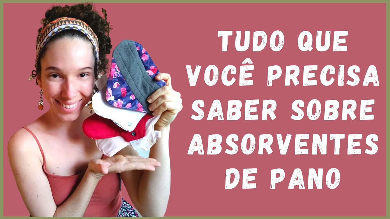 TUDO que voc&ecirc; precisa saber sobre absorvente de pano!