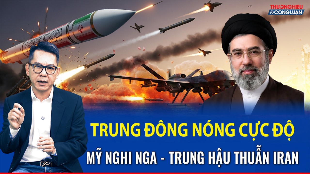 Bình quân sự | Mỹ nghi Nga - Trung Quốc hậu thuẫn Iran, Washington phát cảnh báo mới
