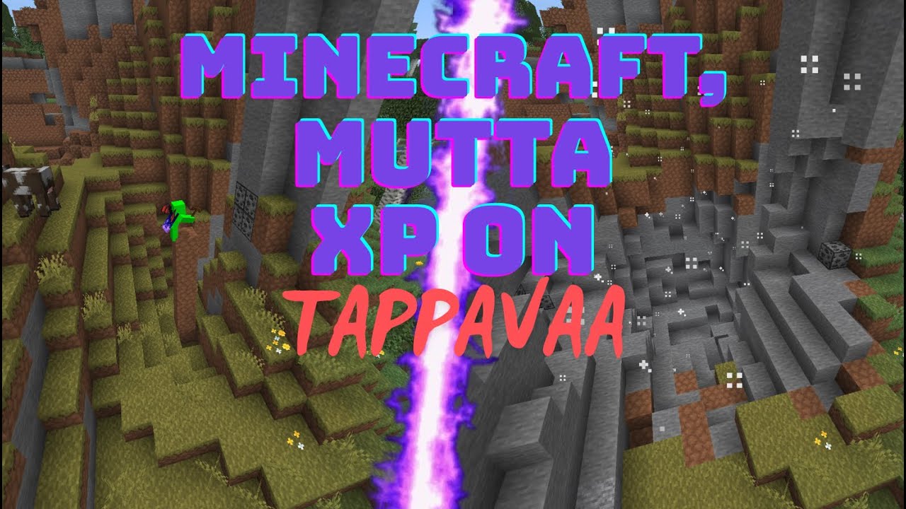 Minecraft, Mutta XP on Tappavaa