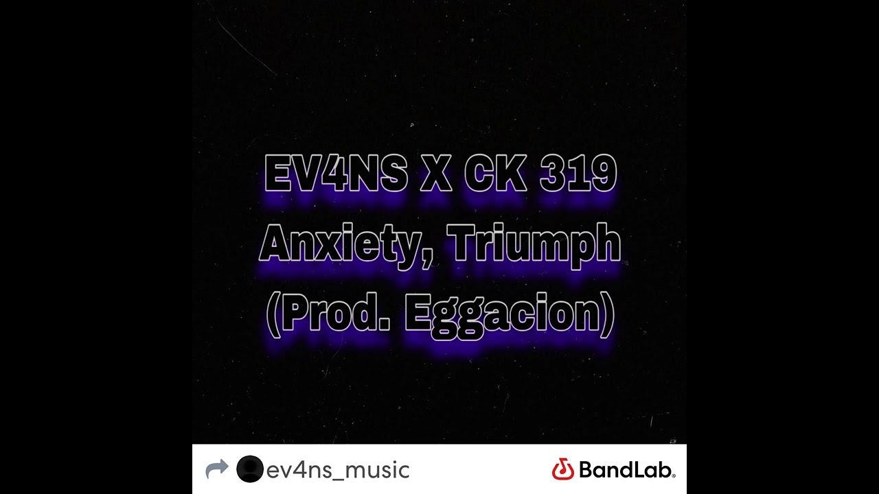 EV4NS X CK 319 - Anxiety, Triumph (Prod. Eggacion)