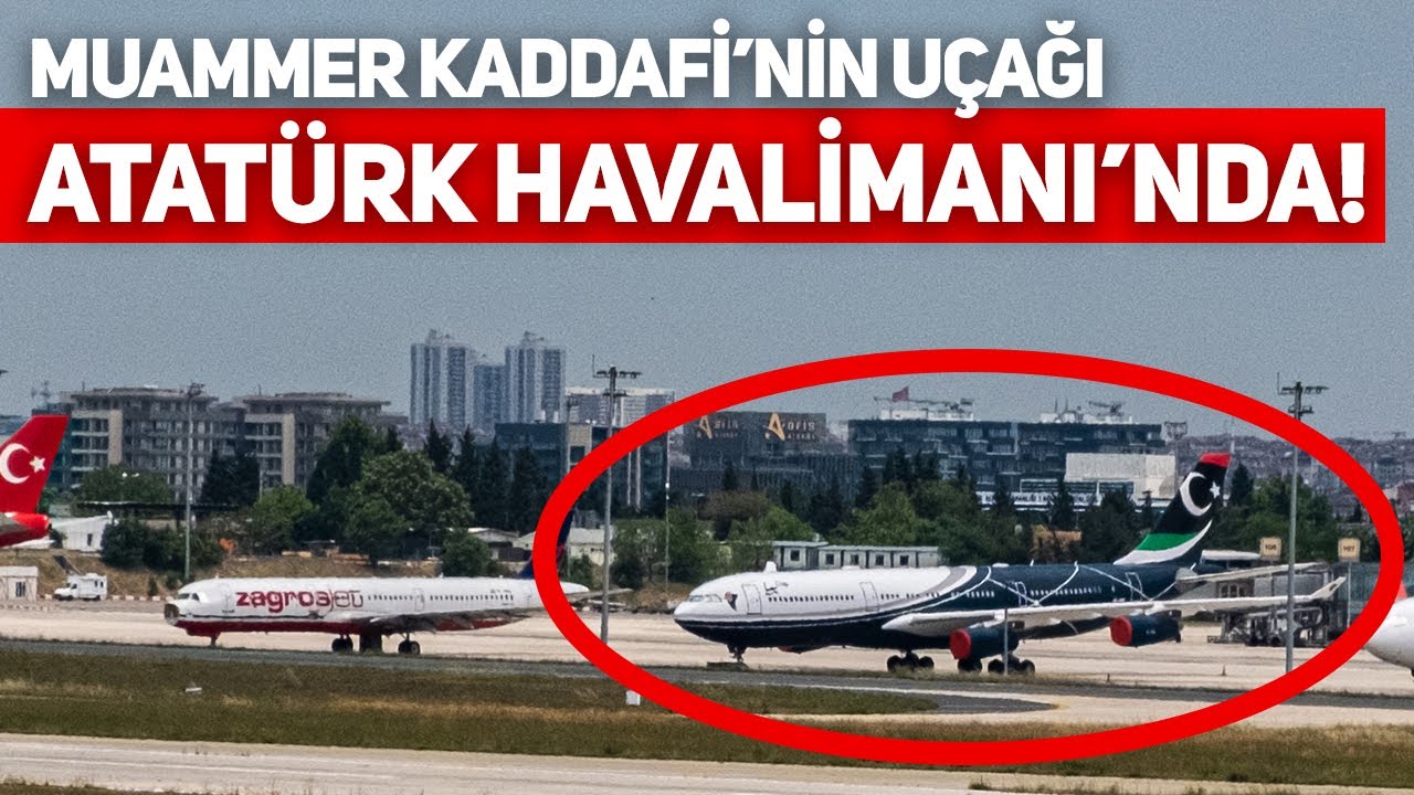 DEVRİK LİBYA LİDERİ MUAMMER KADDAFİ'NİN AIRBUS A340'I İSTANBUL'A GELDİ!
