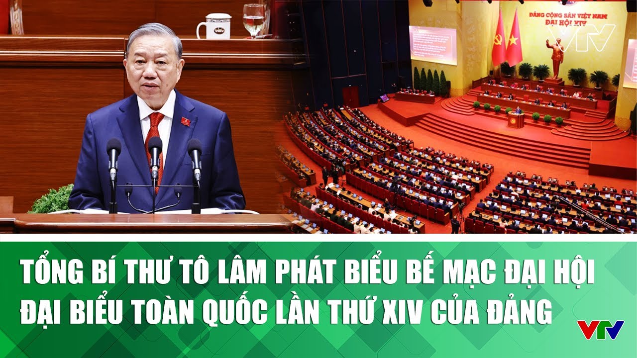 Tổng Bí thư Tô Lâm phát biểu Bế mạc Đại hội đại biểu toàn quốc lần thứ XIV của Đảng | VTV