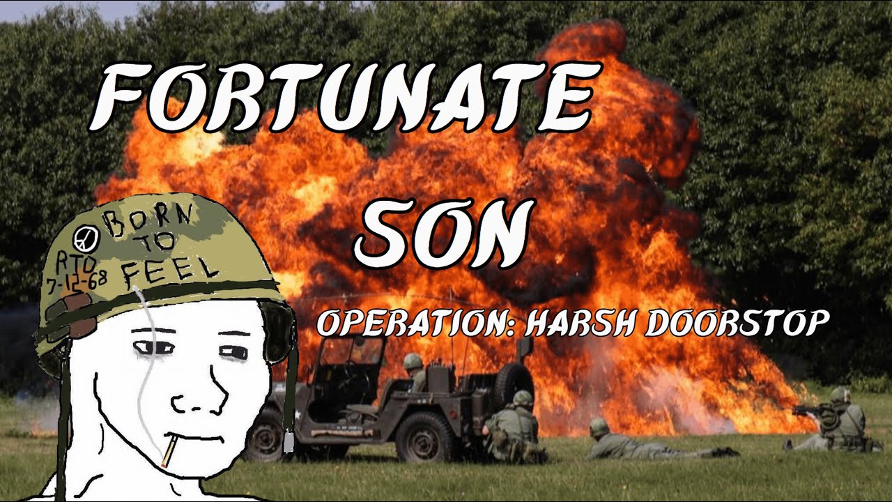 Fortunate Son. Operation: Harsh doorstop