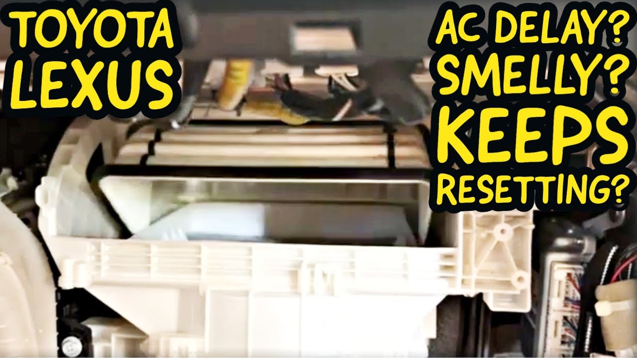 Lexus/Toyota AC Problems Delayed fan Resets Every Start Stinky Smells HVAC Damper Door Cabin Filter