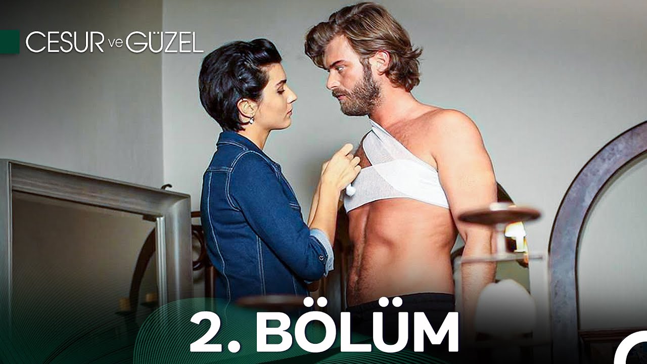 Cesur ve Güzel 2. Bölüm