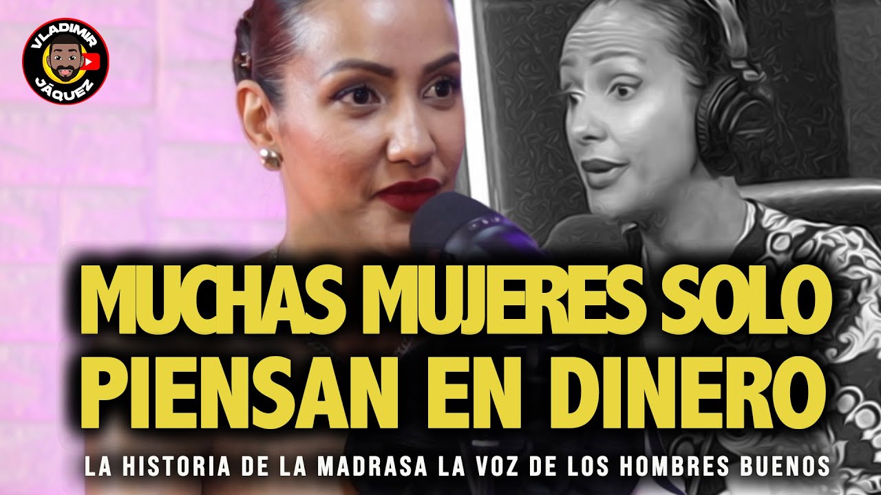 MUCHAS MUJERES SOLO PIENSAN EN EL DINERO! LA HISTORIA DE “LA MADRASA” LA VOZ DE LOS HOMBRES BUENOS