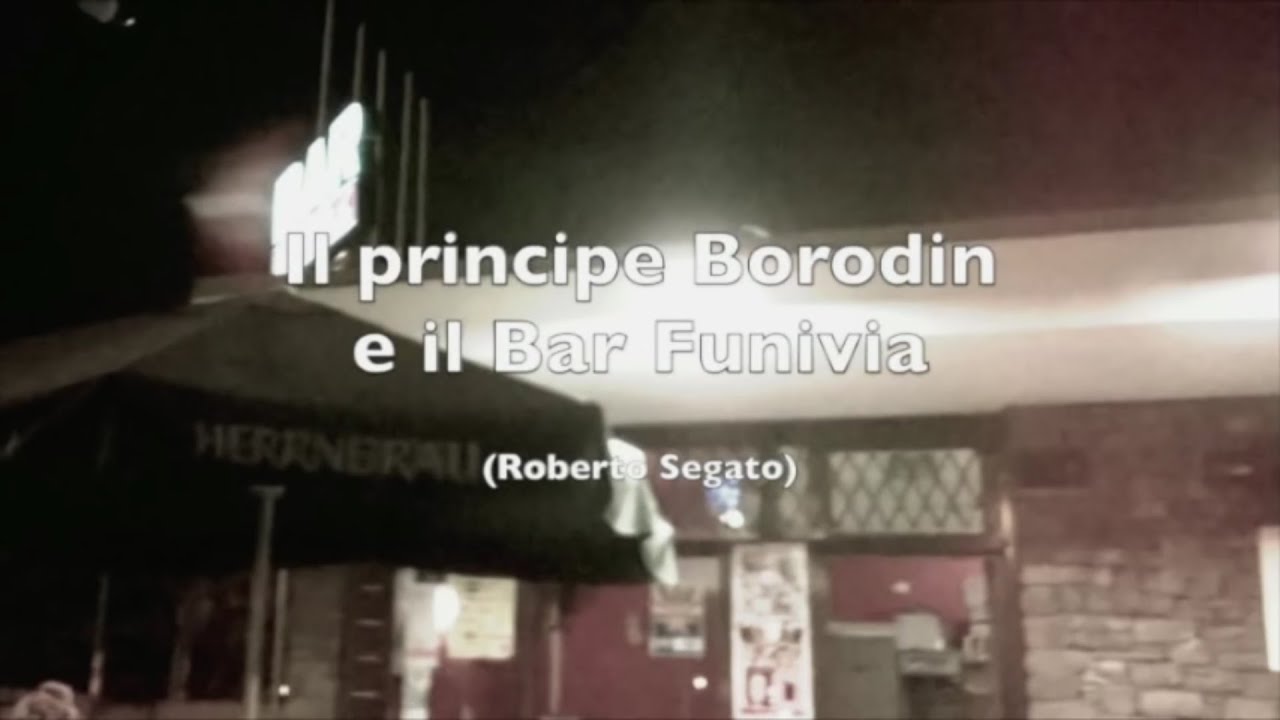 Il principe Borodin e il Bar Funivia  (Roberto Segato)
