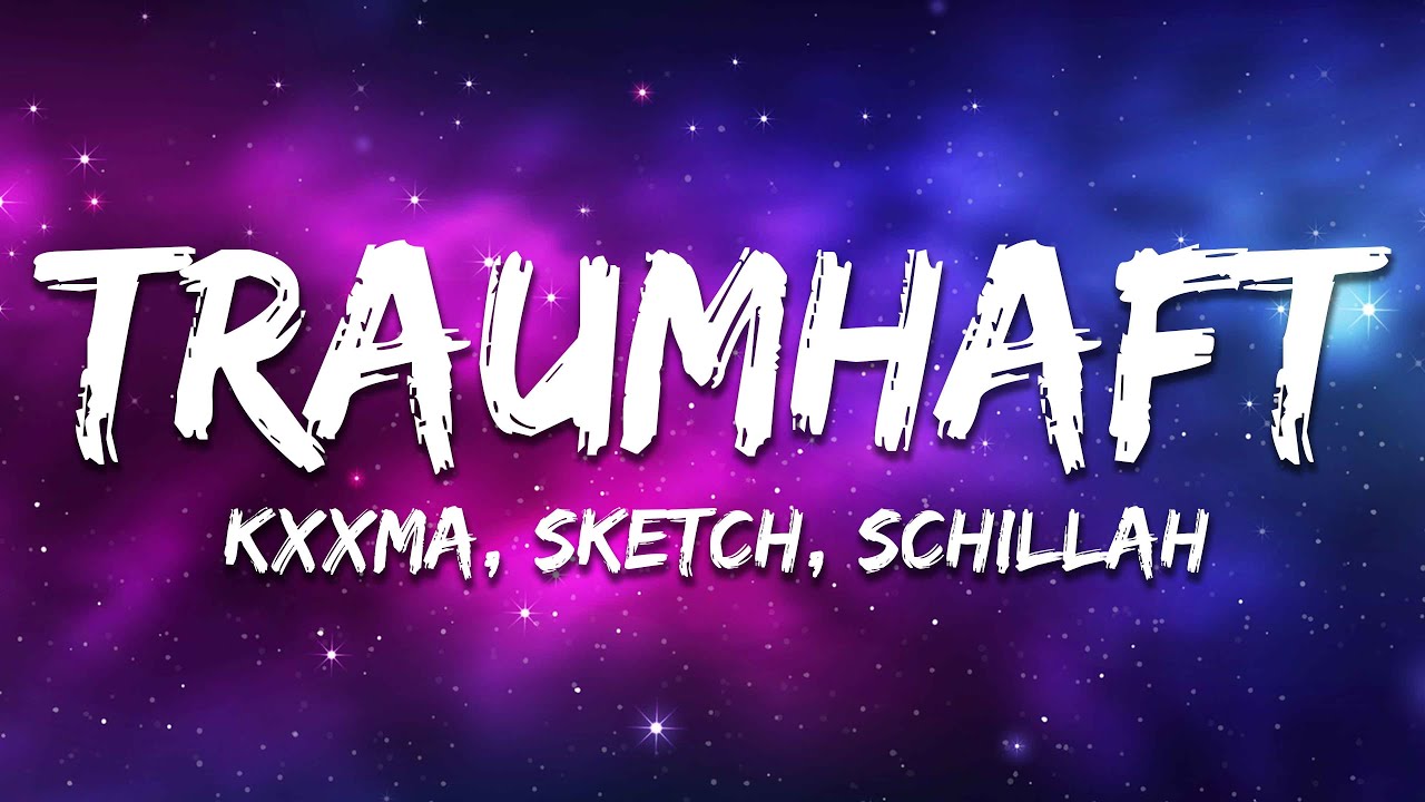KXXMA, SKETCH, Schillah - Traumhaft (feat. ArniTheSavage) [Lyrics]