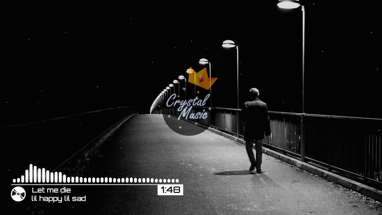 lil sad lil happy - Let me die