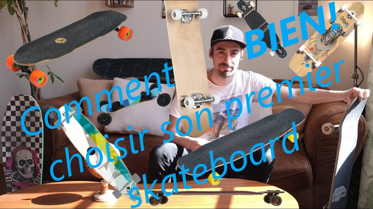 #09 Comment BIEN! choisir son premier skateboard