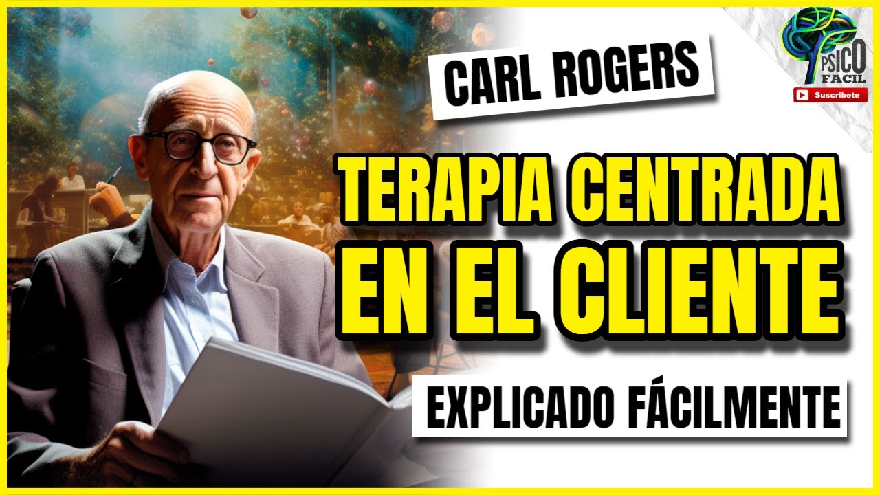 CARL ROGERS | TERAPIA CENTRADA EN EL CLIENTE