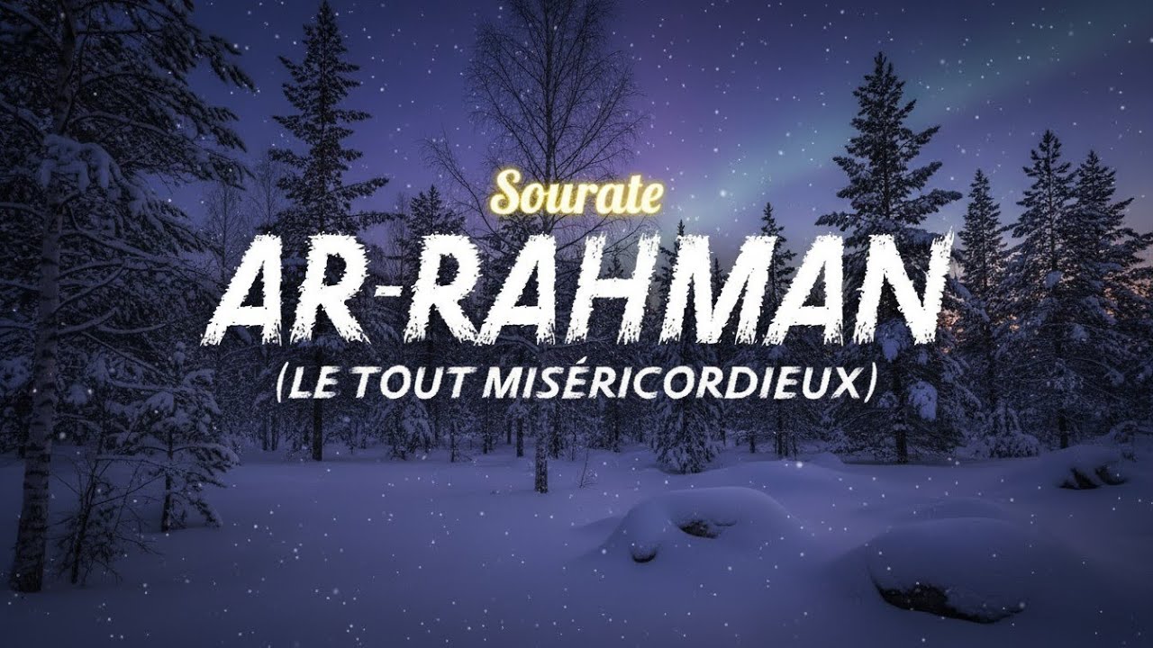 Sourate/Coran Ar-Rahman (سورة الرحمن) - Magnifique Récitation Qui Apaise Le Cœur et Qui Protège