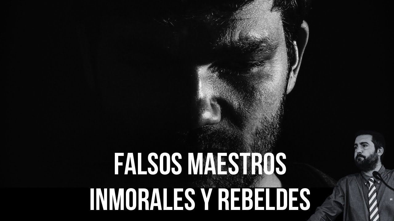 Falsos Maestros Inmorales y Rebeldes - Juan Manuel Vaz